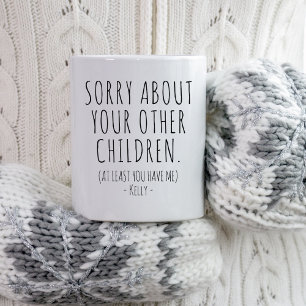 Sorry About Your Other Children Christmas Mum Gift Mug