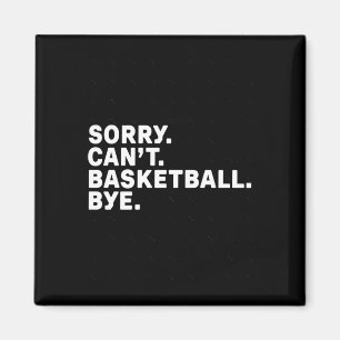 Sorry. Basketball. Bye. Graphic Magnet