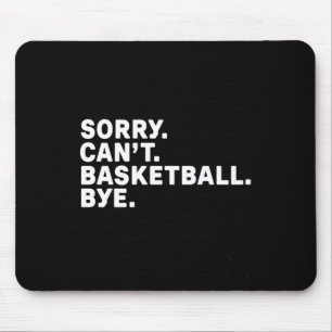 Sorry. Basketball. Bye. Graphic Mouse Mat