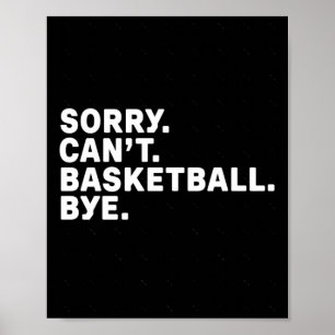 Sorry. Basketball. Bye. Graphic Poster
