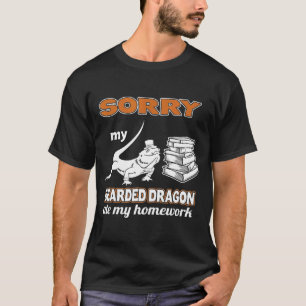 Sorry Bearded Dragon Ate My Homework Beardie T-Shirt