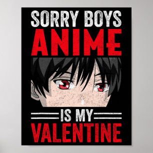 Sorry Boys Anime Is My Valentine Day Anime Manga O Poster