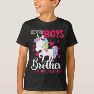Sorry Boys Brother Is My Valentine's Day Unicorn  T-Shirt
