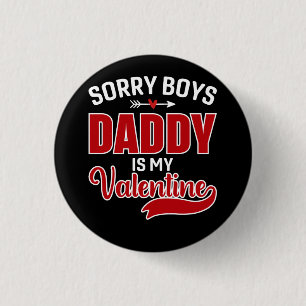 Sorry Boys Daddy is my Valentine 3 Cm Round Badge