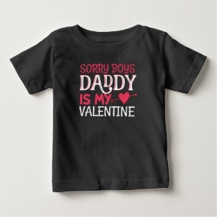Sorry Boys Daddy is My Valentine Baby T-Shirt