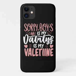 Sorry Boys Daddy Is My Valentine iPhone 11 Case