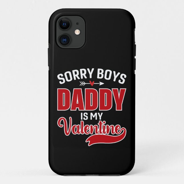 Sorry Boys Daddy is my Valentine Case-Mate iPhone Case (Back)
