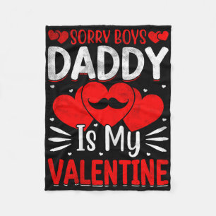 Sorry Boys Daddy Is My Valentine Cute Girls Teen K Fleece Blanket