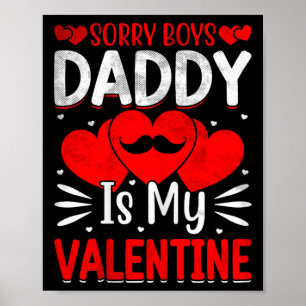 Sorry Boys Daddy Is My Valentine Cute Girls Teen K Poster