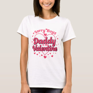 Sorry Boys, Daddy Is My Valentine - Cute Kids Vale T-Shirt