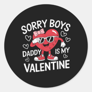 Sorry Boys Daddy Is My Valentine Day Heart Women G Classic Round Sticker