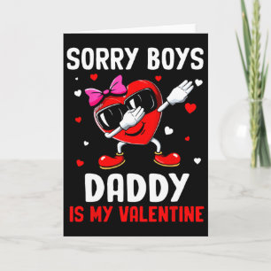 Sorry Boys Daddy Is My Valentine Heart Dab Cute Gi Card