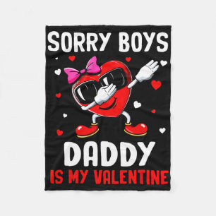 Sorry Boys Daddy Is My Valentine Heart Dab Cute Gi Fleece Blanket