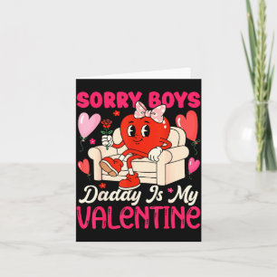 Sorry Boys Daddy Is My Valentine Heart Women Girls Card