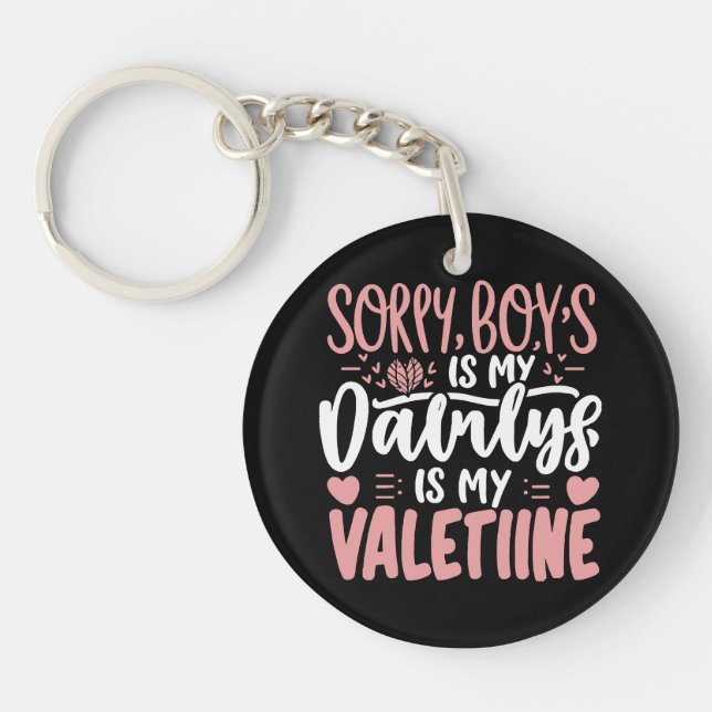 Sorry Boys Daddy Is My Valentine Key Ring (Front)