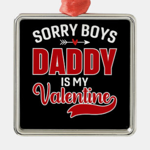 Sorry Boys Daddy is my Valentine Metal Tree Decoration
