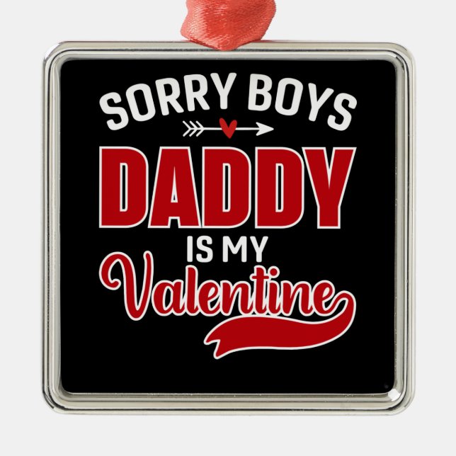 Sorry Boys Daddy is my Valentine Metal Tree Decoration (Front)
