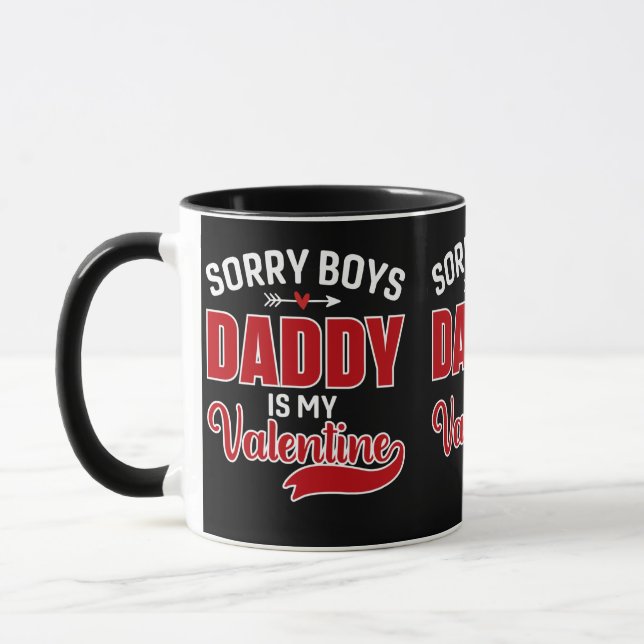 Sorry Boys Daddy is my Valentine Mug (Left)