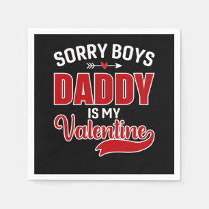 Sorry Boys Daddy is my Valentine Napkin