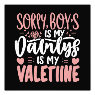 Sorry Boys Daddy Is My Valentine Photo Print