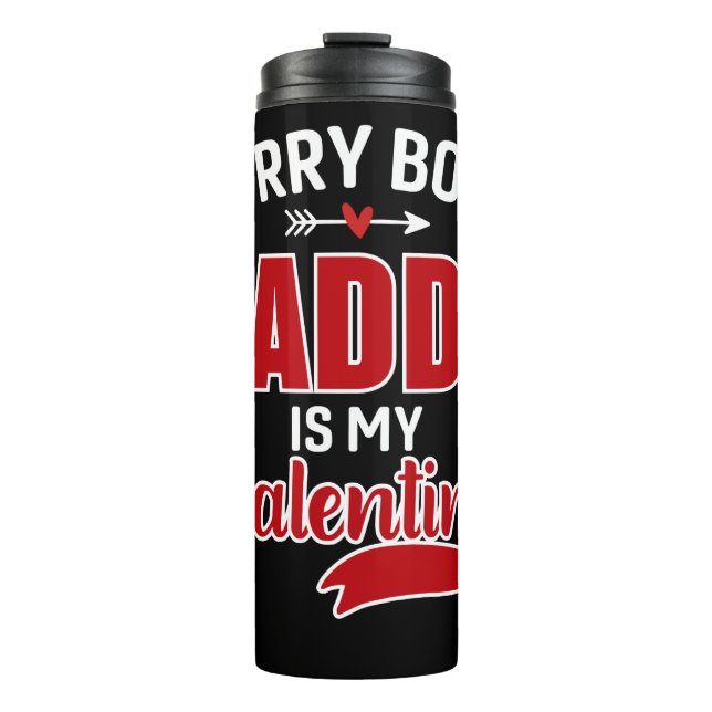 Sorry Boys Daddy is my Valentine Thermal Tumbler (Front)