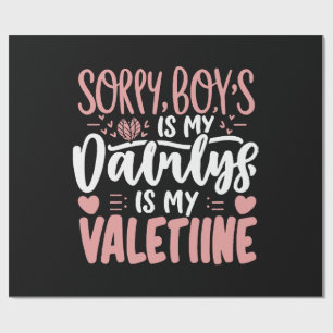 Sorry Boys Daddy Is My Valentine Wrapping Paper