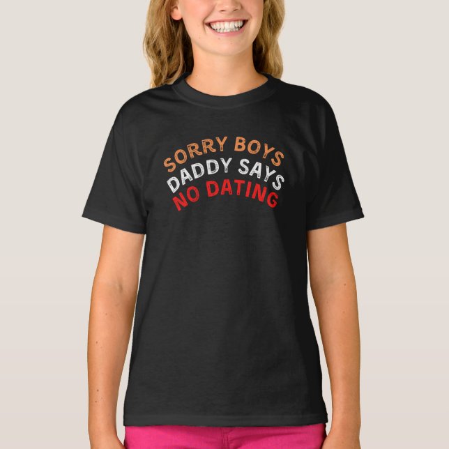 Sorry Boys Daddy Says No Dating, funny black T-Shirt (Front)