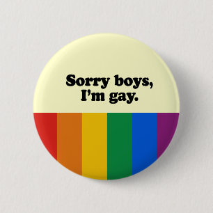 Sorry boys I'm gay 2 6 Cm Round Badge