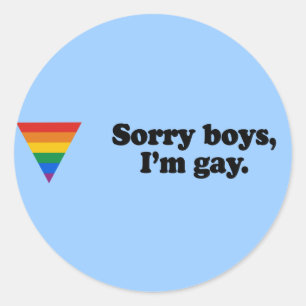 Sorry boys I&apos;m gay 2 Classic Round Sticker