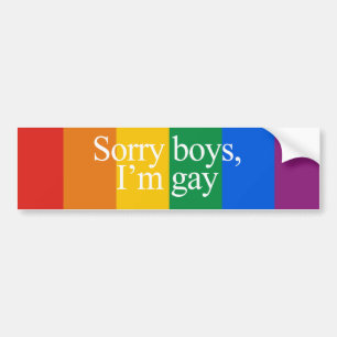 Sorry boys I'm gay Bumper Sticker