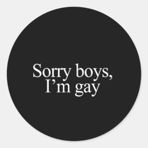Sorry boys I&apos;m gay Bumper Sticker