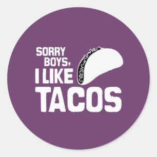 SORRY BOYS I LIKE TACOS - WHITE -.png Classic Round Sticker