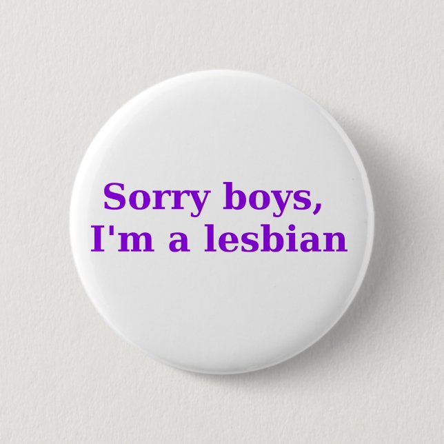 Sorry Boys, Im a Lesbian 6 Cm Round Badge (Front)