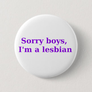 Sorry Boys, Im a Lesbian 6 Cm Round Badge