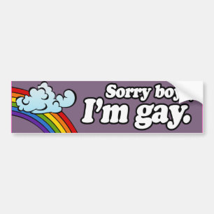 SORRY BOYS I'M GAY -.png Bumper Sticker