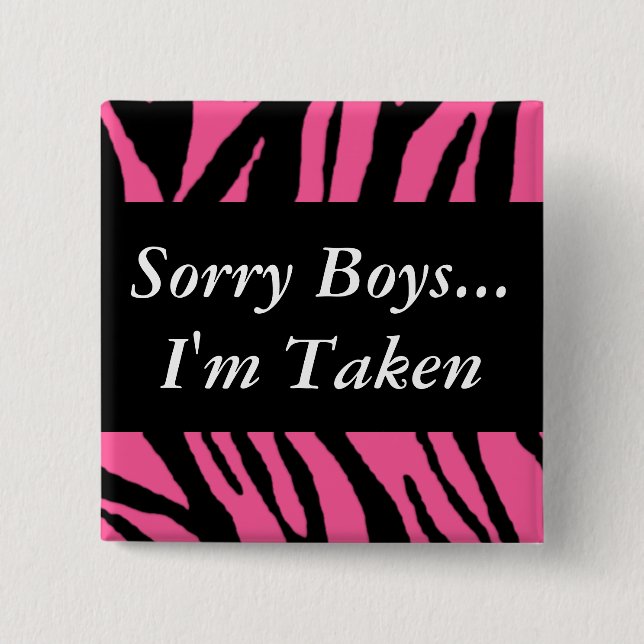 Sorry Boys Im Taken 15 Cm Square Badge (Front)