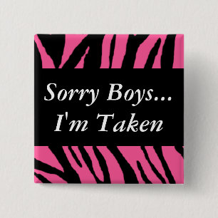 Sorry Boys Im Taken 15 Cm Square Badge