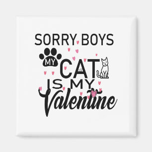 Sorry Boys My Cat Is My Valentine-Cat Lovers-Funny Magnet