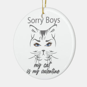 sorry boys my cat is my valentine ceramic tree decoration