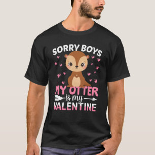 Sorry Boys My Otter Is My Valentine Boy Toddler Ki T-Shirt