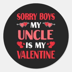 Sorry Boys My Uncle Is My Valentine Funny Valentin Classic Round Sticker