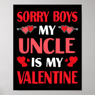 Sorry Boys My Uncle Is My Valentine Funny Valentin Poster