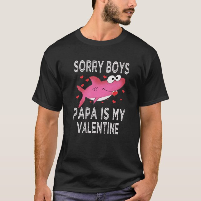Sorry Boys Papa Is My Valentine Shark Valentiens D T-Shirt (Front)