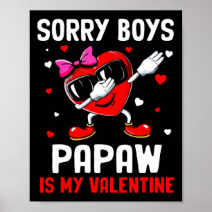 Sorry Boys Papaw Is My Valentine Heart Dab Cute Gi Poster