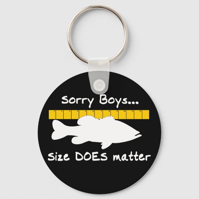 Sorry Boys.. Size does matter - funny bass fishing Key Ring (Front)