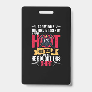 Sorry Boys This Girl Is Taken By Super Firefighter ID Badge