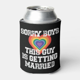 Sorry Boys This Guy Is Getting Married Gay Can Cooler