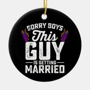 Sorry Boys This Guy Is Getting Married Gay Ceramic Tree Decoration