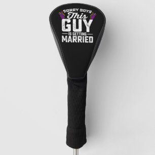 Sorry Boys This Guy Is Getting Married Gay Golf Head Cover
