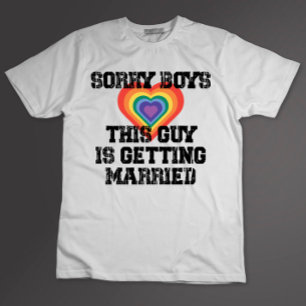 Sorry Boys This Guy Is Getting Married Gay  T-Shirt